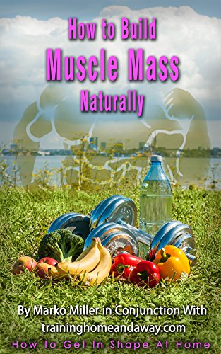 How to Build Muscle Mass Naturally (English Edition)
