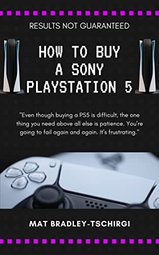 How To Buy a Sony PlayStation 5 (RESULTS NOT GUARANTEED) (English Edition)