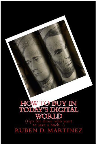 How to Buy in Today's Digital World: (tips for those who want to save a buck) (English Edition)