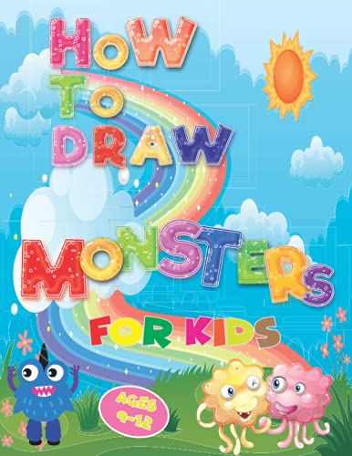 How To Draw Monsters For Kids 9-12: Funny Book For Kids - How to Draw Monsters Step-By-Step Guide for Kids