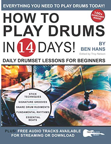 How to Play Drums in 14 Days: Daily Drumset Lessons for Beginners: 12 (Play Music in 14 Days)