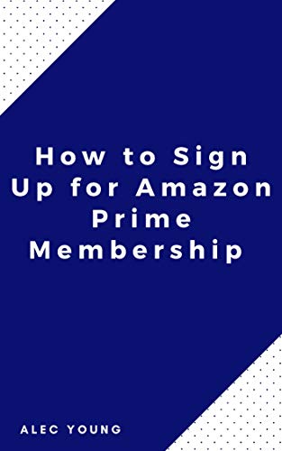 How to Sign Up for Amazon Prime Membership: The Illustrated Step by Step Guide to Sign Up/ Renew Your Prime Subscription in Less Than 60 Seconds (Quick Guide Book 1) (English Edition)