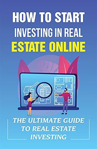How To Start Investing In Real Estate Online: The Ultimate Guide To Real Estate Investing: Commercial Real Estate Investing Online Course (English Edition)