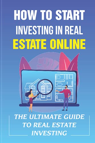 How To Start Investing In Real Estate Online: The Ultimate Guide To Real Estate Investing: Fundrise Investing