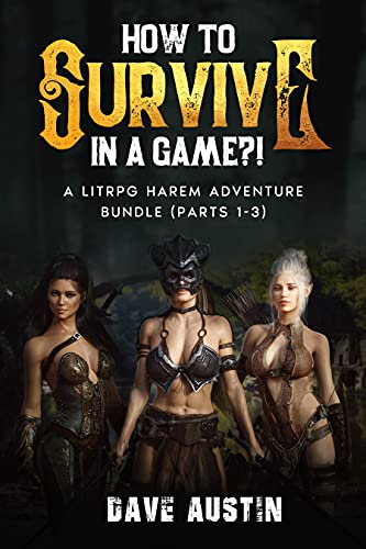 How to survive in a Game?!: A Litrpg Harem Adventure Bundle (Parts 1-3) (English Edition)