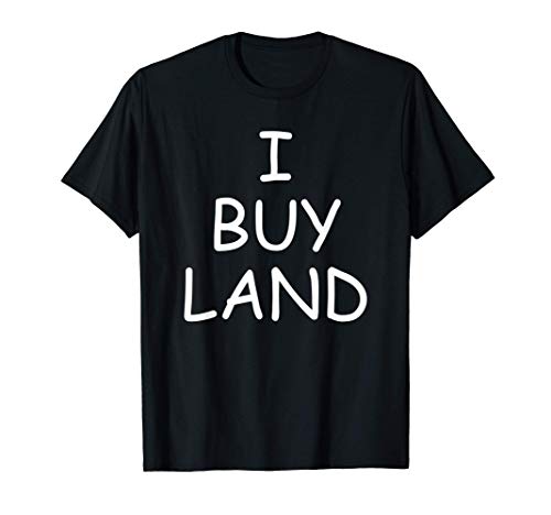 I Buy Land - Property Lot Real Estate Home Buyer Gift Camiseta
