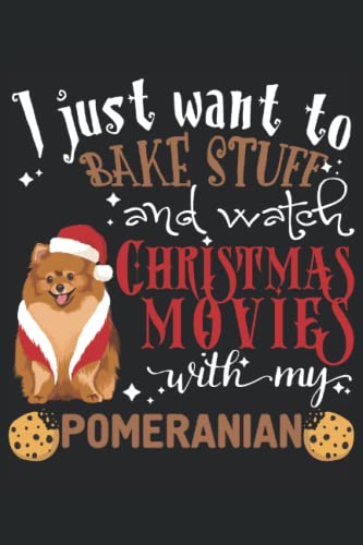 I Just Want to Bake Stuff and Watch Movies With My Pomeranian: Cool Perfect Gift Idea for a Dog Owner ~ Small Lined Notebook (6'' X 9")