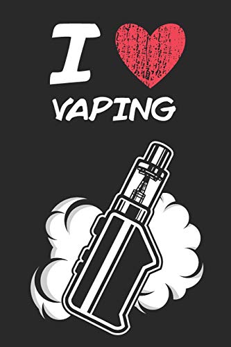 I Love Vaping: A Classic Hobby or Passion Journal / Notebook / Diary. Perfect Gift for Birthday or Chirstmas Gift, Better then a Card.