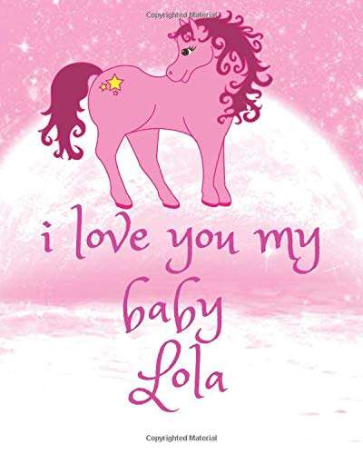 i love you my baby Lola: Gift notebook for girls
