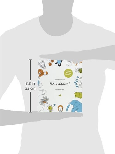 Illustration School. Let's Draw: A Kit with Guided Book and Sketch Pad for Drawing Happy People, Cute Animals, and Plants and Small Creatures