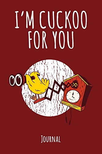 I'M CUCKOO FOR YOU JOURNAL: Valentines Journal - Alternative Valentines Day Card Gift Idea. 120 Dot Grid Pages for Journaling Sketching Doodling Writing. Funny Bird Lover Pun Cover