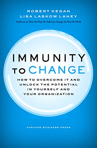 Immunity to Change: How to Overcome It and Unlock the Potential in Yourself and Your Organization (Leadership for the Common Good) (English Edition)