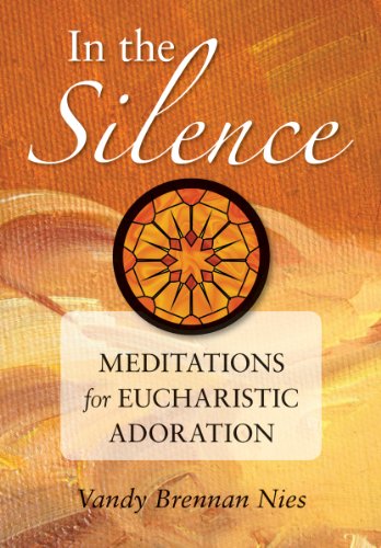 In the Silence: Meditations for Eucharistic Adoration (English Edition)