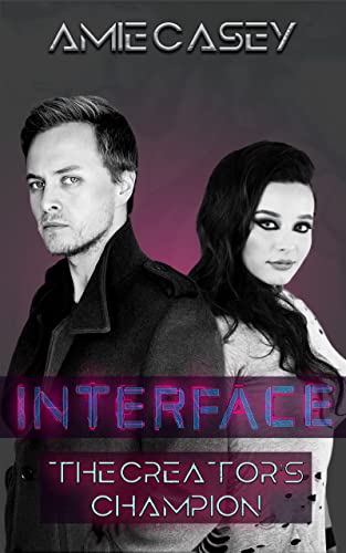 Interface: The Creator's Champion (The Interface Series Book 1) (English Edition)