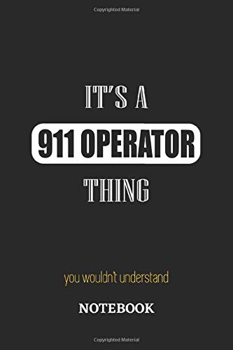 It's a 911 Operator thing, you wouldn't understand Notebook: 6x9 inches - 110 graph paper, quad ruled, squared, grid paper pages • Greatest Passionate working Job Journal • Gift, Present Idea