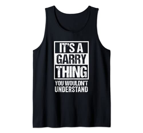 It's A Garry Thing You Wouldn't Understand - First Name Camiseta sin Mangas
