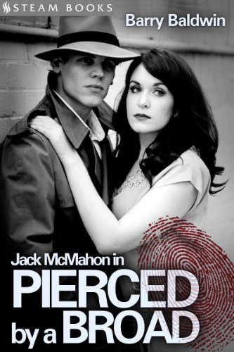Jack McMahon in Pierced by a Broad - An Erotic Mystery Noir from Steam Books (English Edition)