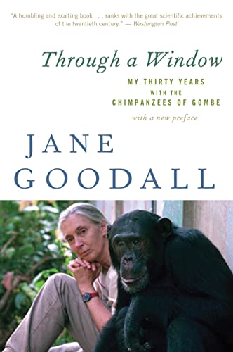 Jane Goodall, G: Through a Window: My Thirty Years with the Chimpanzees of Gombe