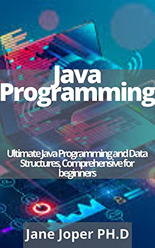 Java Programming: Ultimate Java Programming and Data Structures, Comprehensive for beginners (English Edition)