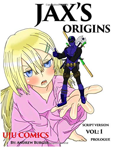 Jax’s Origins: Volume 1: Prologue (Script Version)