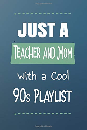 Just A Teacher And Mom With A Cool 90s Playlist: A Planner Organizer With Blank Playlist Pages