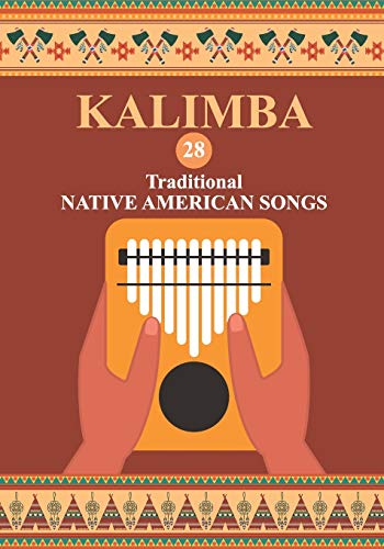 Kalimba. 28 Traditional Native American Songs: Songbook for 8-17 key Kalimba: 3 (Kalimba Songbooks for Beginners)
