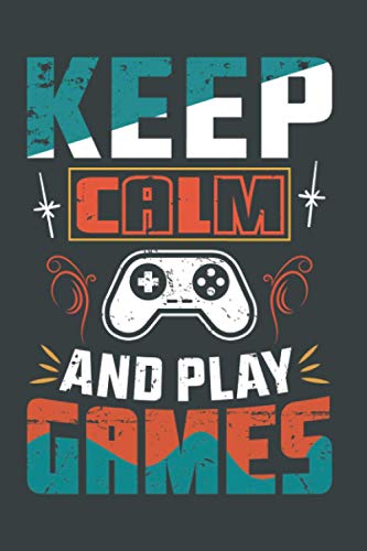 Keep Calm And Play Games: Video Game Collector Gift College Ruled Blank Lined Notebook or Journal