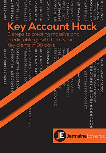 Key Account Hack: 8 steps to creating massive and predictable growth from your Key Clients in 90 days (English Edition)