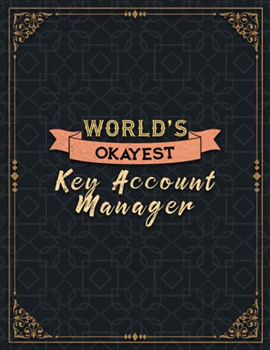 Key Account Manager World's Okayest Lined Notebook Daily Journal: 110 Pages - Large 8.5x11 inches (21.59 x 27.94 cm), A4 Size