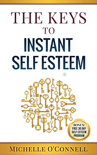 Keys to Instant Self-Esteem (English Edition)