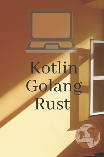 Kotlin Golang Rust: Programming language