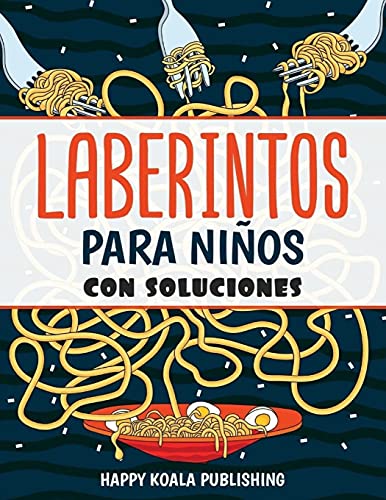 Laberintos para Niños: ¡Mejora la concentración y estimula el ingenio de tus hijos! ¡Juega y diviértete con estos fantásticos laberintos!