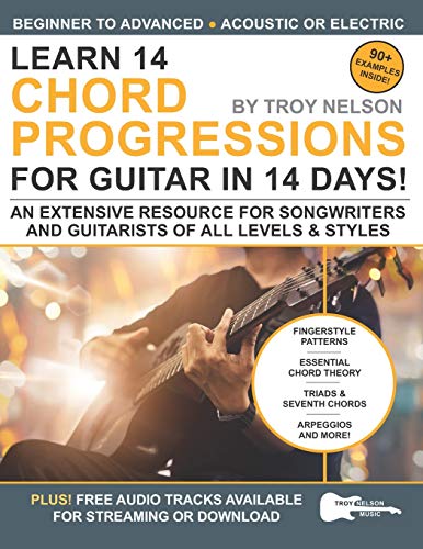 Learn 14 Chord Progressions for Guitar in 14 Days: Extensive Resource for Songwriters and Guitarists of All Levels: 3 (Play Music in 14 Days)