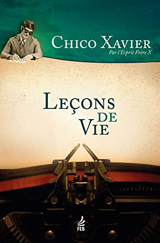 Leçons de vie (Collection Humberto de Campos/Frère X) (French Edition)