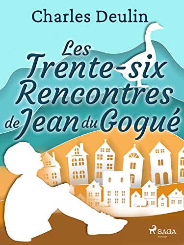 Les Trente-Six Rencontres de Jean du Gogué (French Edition)