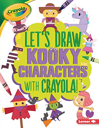 Let's Draw Kooky Characters with Crayola (R) ! (Let's Draw With Crayola!)