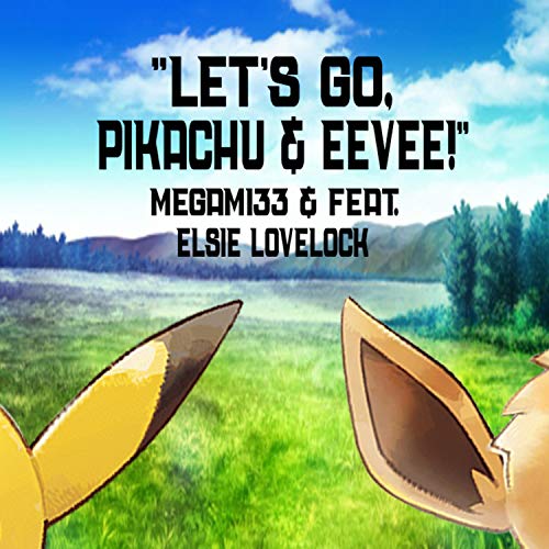 Let's Go, Pikachu & Eevee! (feat. Elsie Lovelock)