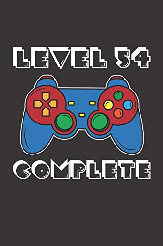 Level 54 Complete: 54th Birthday Notebook (Funny Video Gamers Bday Gifts for Men)