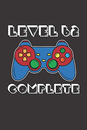 Level 62 Complete: 62nd Birthday Notebook (Funny Video Gamers Bday Gifts for Men)