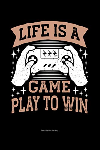Life Is A Game Play To Win: Fun gift for the gaming fan in your life. Measuring 6 x 9 inches, packed with 120 blank sketch pages with plenty of space to write and doodle gaming tips and memories