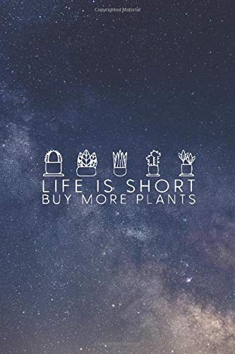 Life Is Short Buy More Plants: Botanical Lined Notebook Quote Journal | (6 x 9) inches, 110 Pages | Diary Planner Gift For Friends Women Kids
