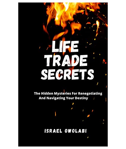 Life Trade Secrets: The Hidden Mysteries For Renegotiating And Navigating Your Destiny (English Edition)