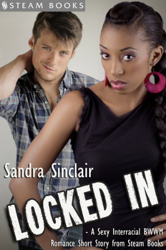 Locked In - A Sexy Interracial BWWM Romance Short Story from Steam Books (English Edition)