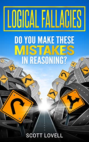 Logical Fallacies: Do You Make These Mistakes in Reasoning? (English Edition)