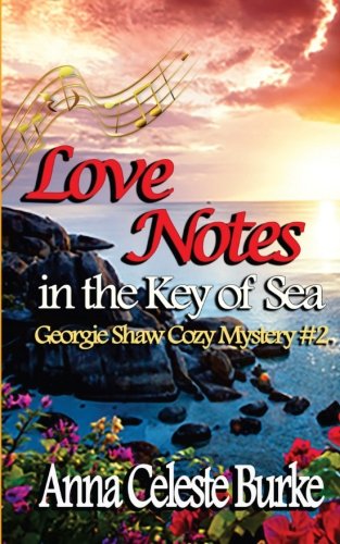 Love Notes in the Key of Sea: Georgie Shaw Cozy Mystery #2: Volume 2 (Georgie Shaw Cozy Mystery Series)