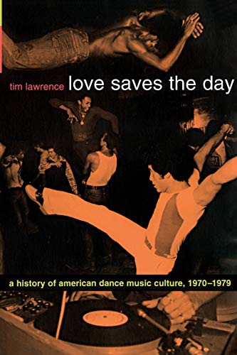 Love Saves the Day: A History Of American Dance Music Culture, 1970–1979