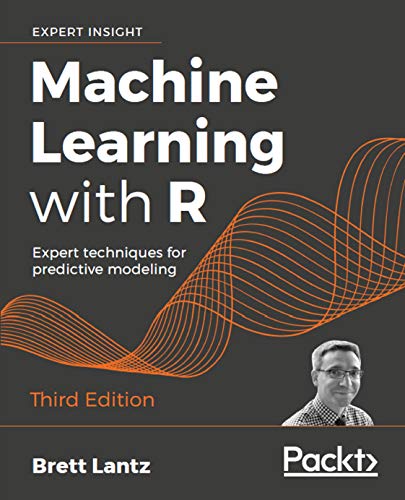 Machine Learning with R: Expert techniques for predictive modeling, 3rd Edition (English Edition)