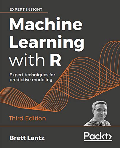 Machine Learning with R: Expert techniques for predictive modeling, 3rd Edition (English Edition)