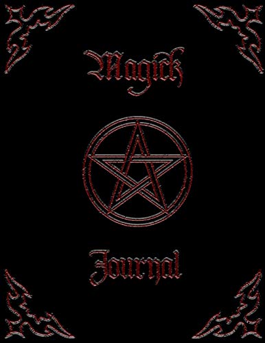 Magick Journal - Magical Diary - Occult Journal: Blank Book Of Shadows / Magick, Spell Book Journal For Daily Rituals, Pathworkings, Invocations & Magick Work.