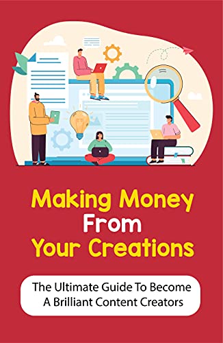 Making Money From Your Creations: The Ultimate Guide To Become A Brilliant Content Creators: How To Become A Content Creator In Minecraft (English Edition)